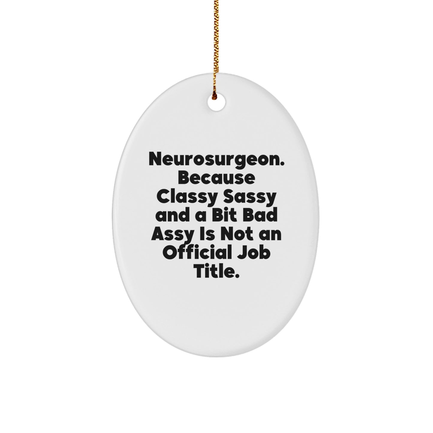 Neurosurgeon Oval Ornament, Funny Quote Gifts for Men, Women, and Friends, Christmas Unique Gifts from Family, Colleagues, and Loved Ones - Image 1