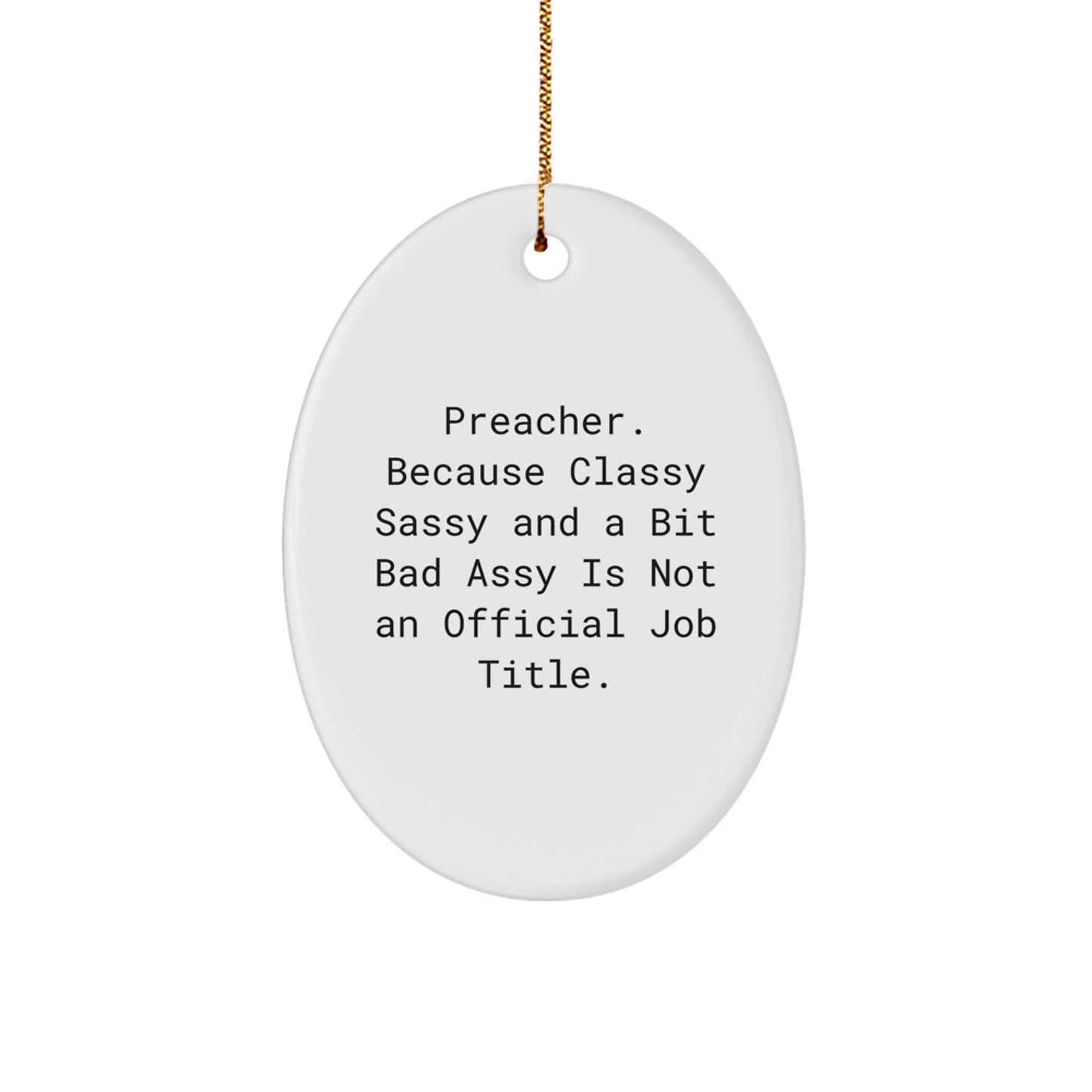 Funny Preacher Gifts for Men, Oval Ornament, Classy Sassy and a Bit Fearlessy is Not Official Job Title, Christmas Unique Gifts from Friends - Image 1
