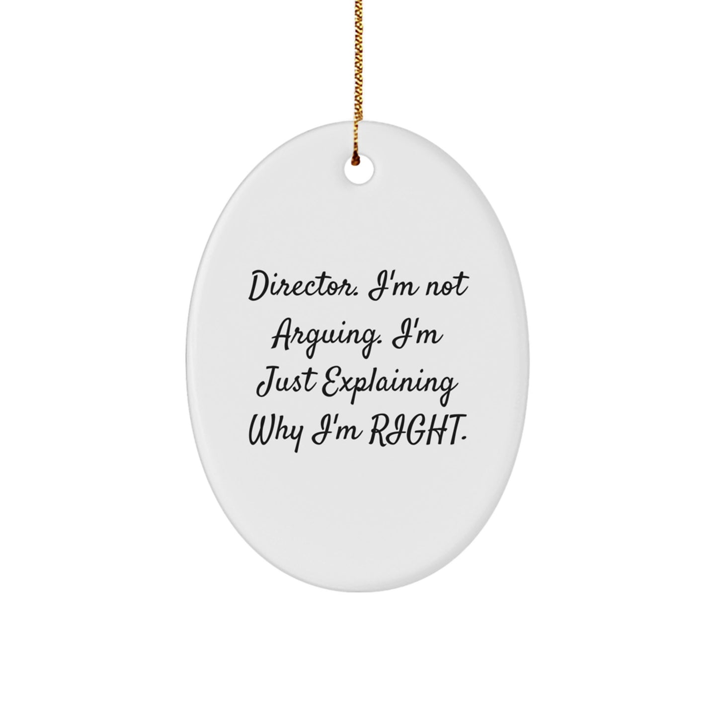 Funny Director Gifts, Oval Ornament for Him, Gifts from Friends for Director, 'I'm Not Arguing' Quote Christmas Unique Gifts - Image 1