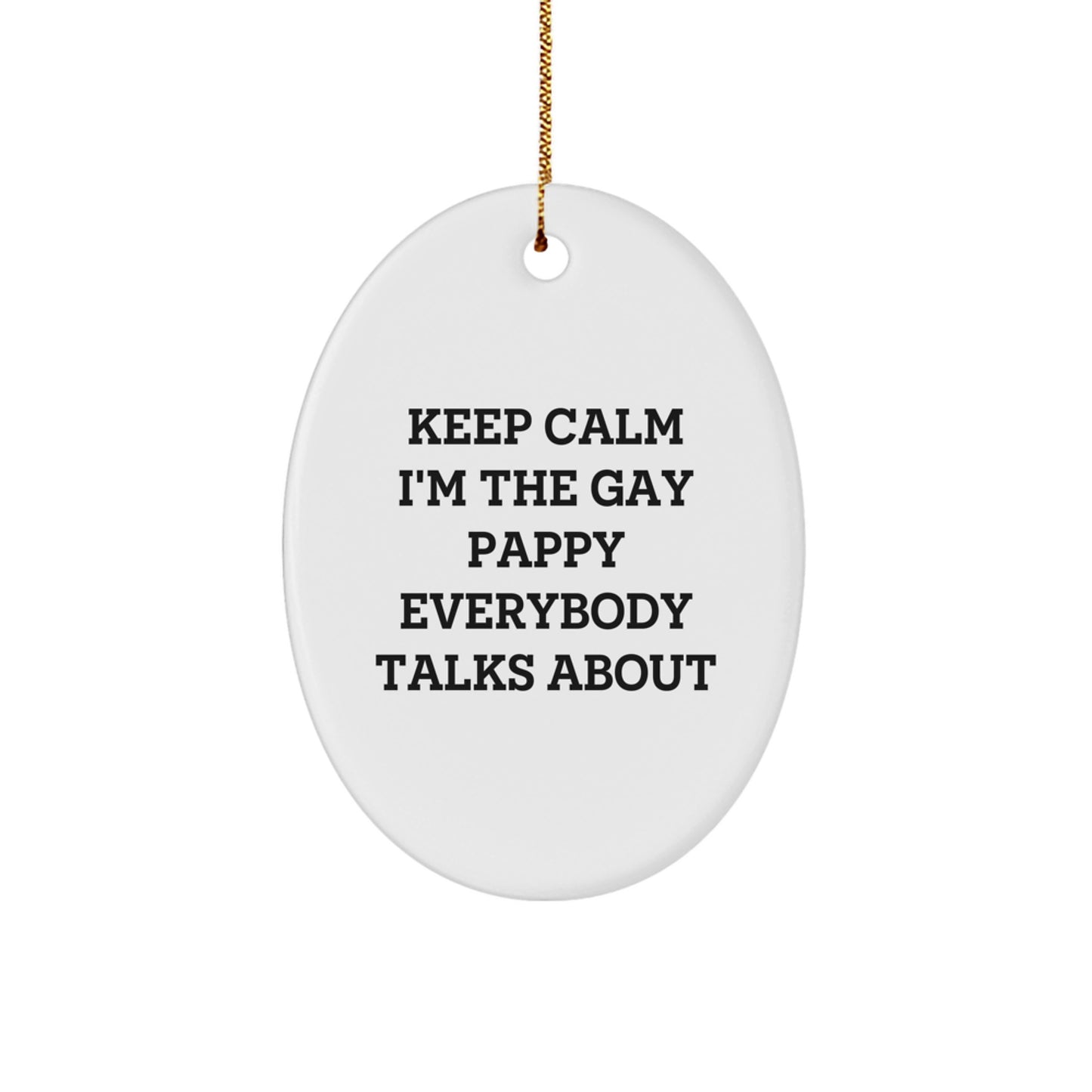 Funny Pappy Oval Ornament Gifts for Men, Friends, Family from Pappy Enthusiasts - Keep Calm I'm The Gay Pappy Everybody Talks About, Oval Shaped Christmas Unique Gifts - Image 1