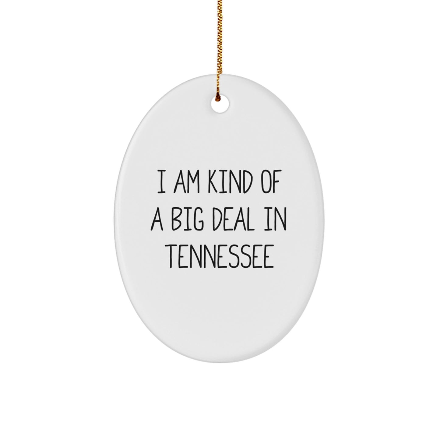 I Am Kind Of A Prime Selection In Tennessee - Funny Oval Ornament Gifts from Friends to Family in Tennessee, White - Image 1