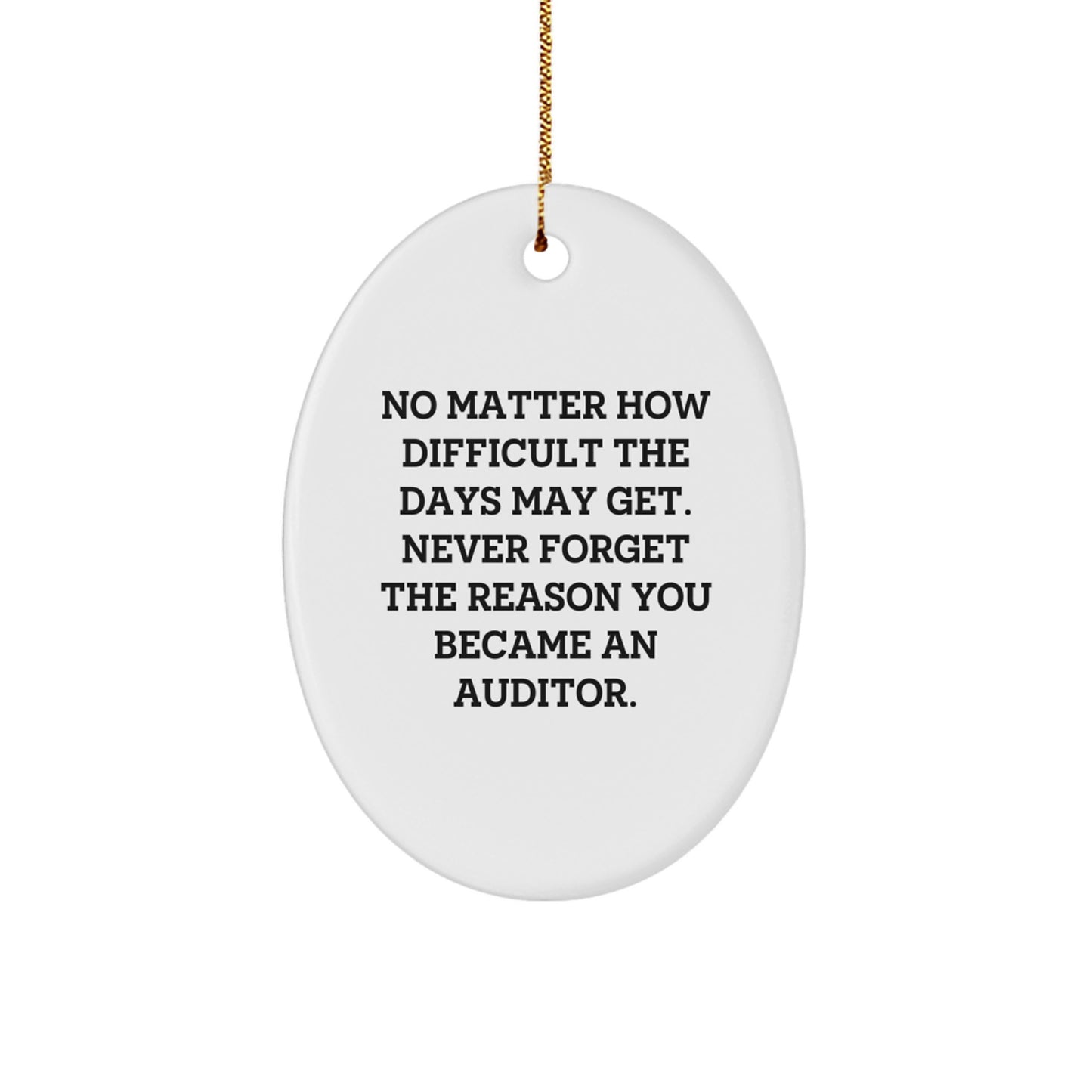 Funny Auditor Christmas Unique Gifts from Friends for Auditor, Oval Ornament, Quote: 'Never Forget The Reason You Became An Auditor.' - Image 1