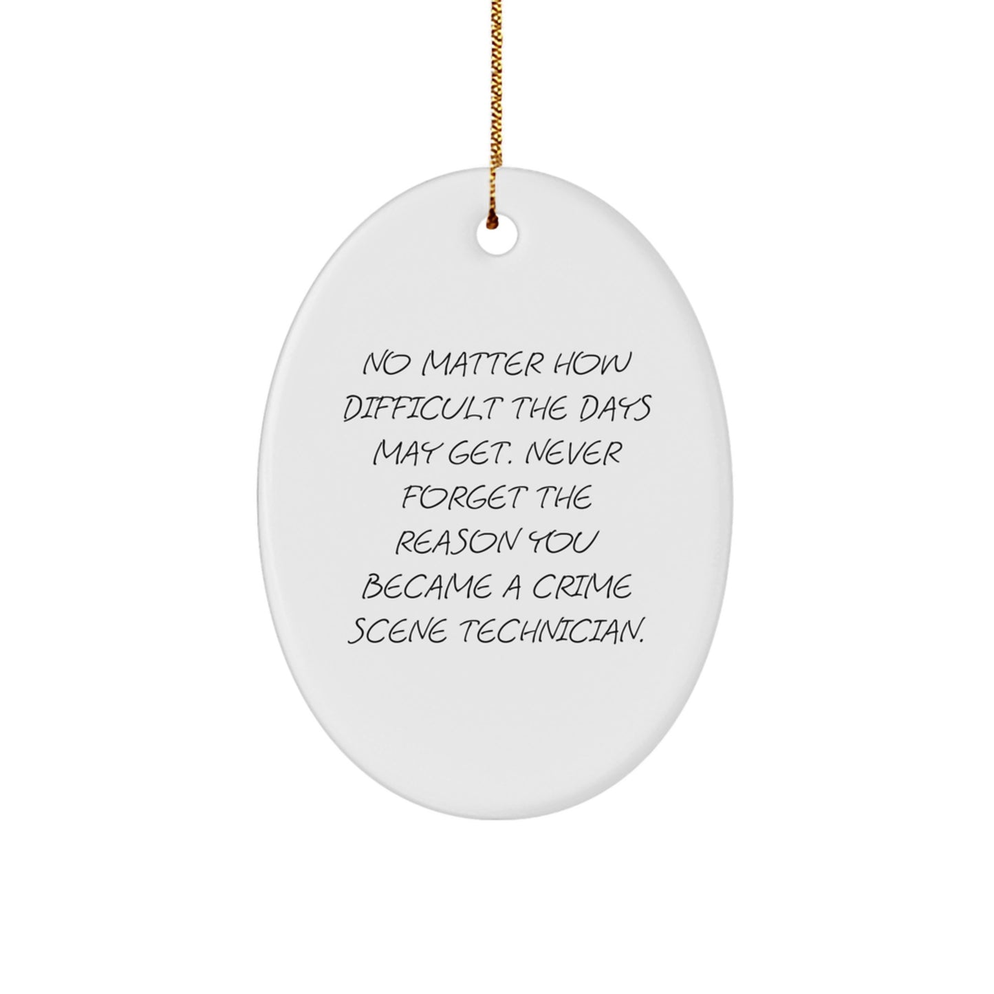 Crime Scene Technician Gifts, Oval Ornament, Funny Quote, Gifts from Friends, Gifts for Crime Scene Technicians, Christmas Unique Gifts - Image 1