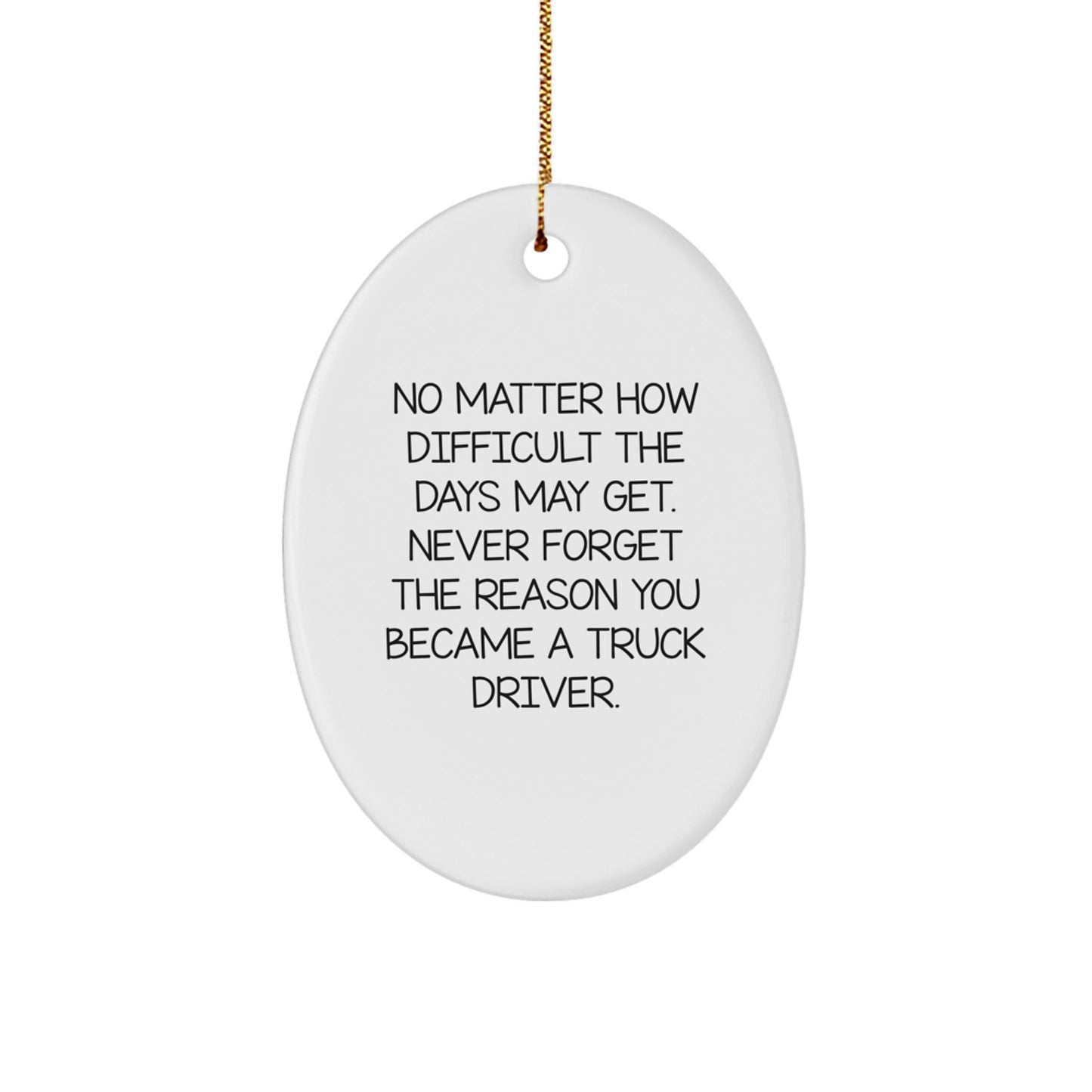 Gifts for Truck Drivers, Inspirational Oval Ornament, Funny Quote, Christmas Unique Gifts for Friends, Men, Coworkers, Family - Image 1