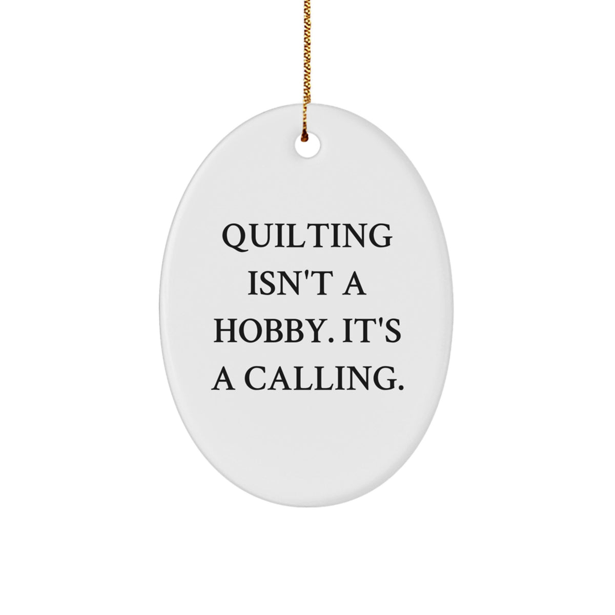For Him Quilting Keepsake Christmas Ornament Gift – Quilting Isn't a - Image 1