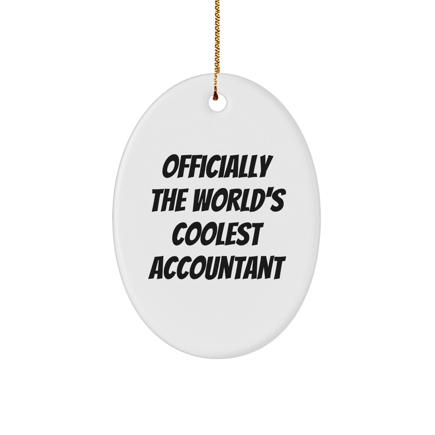 Funny Accountant Gifts from Men to Friends - Officially The World's Coolest Accountant Oval Ornament, Christmas Unique Gifts for Accountant - Image 1