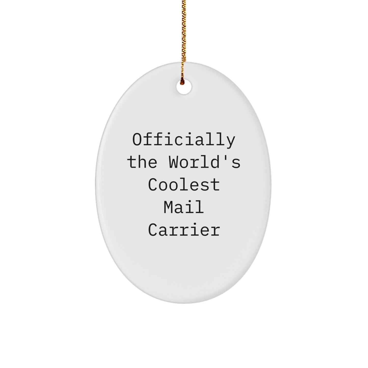 Funny Mail Carrier Oval Ornament Gifts for Friends from Men - Officially The Worlds Coolest Mail Carrier - Image 1