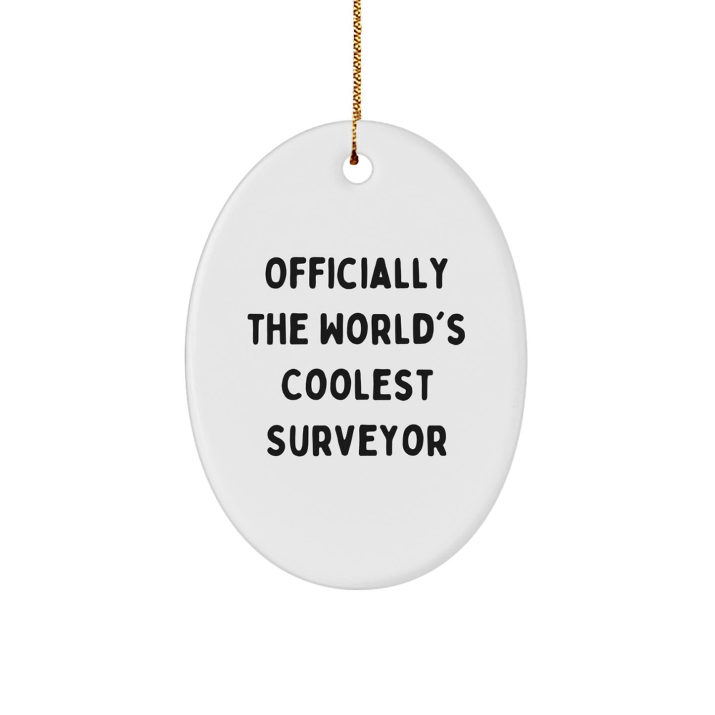 Funny Surveyor Gifts for Men, Oval Ornament, Christmas Unique Gifts from Friends, Officially The World's Coolest Surveyor Quote - Image 1