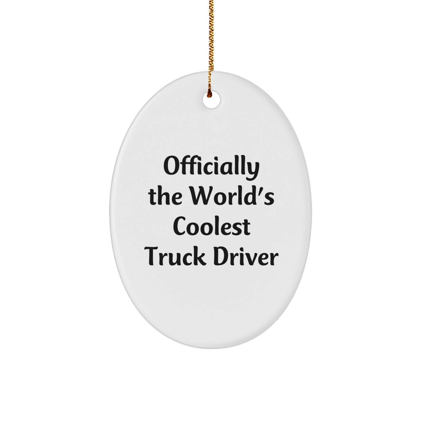 Funny Truck Driver Gifts for Men - Oval Ornament Officially The World's Coolest Truck Driver - Christmas Unique Gifts from Friends - Image 1