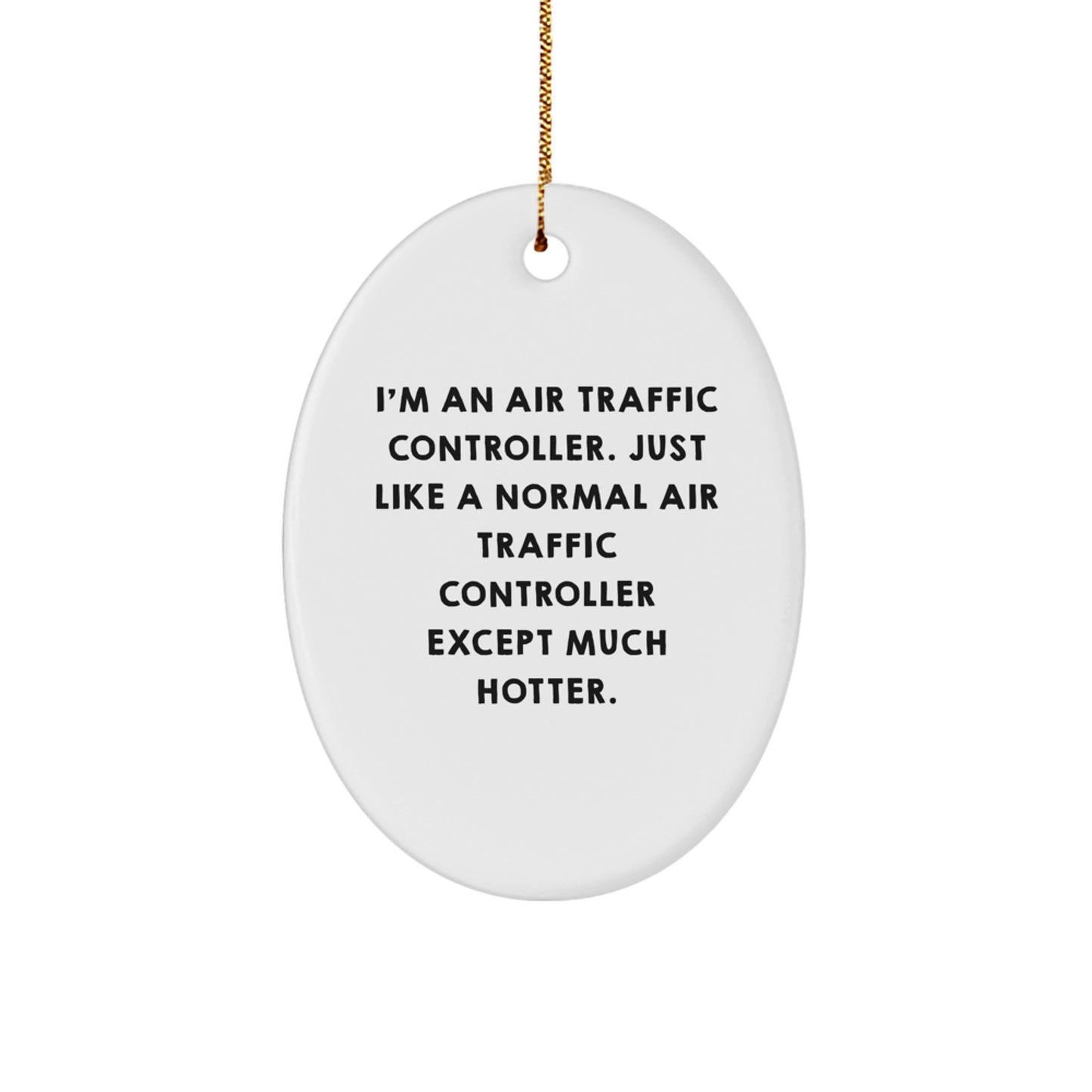 Gifts from Friends for Air Traffic Controller - Unique Oval Ornament, Funny Air Traffic Controller Quote, Christmas Decorations - Image 1