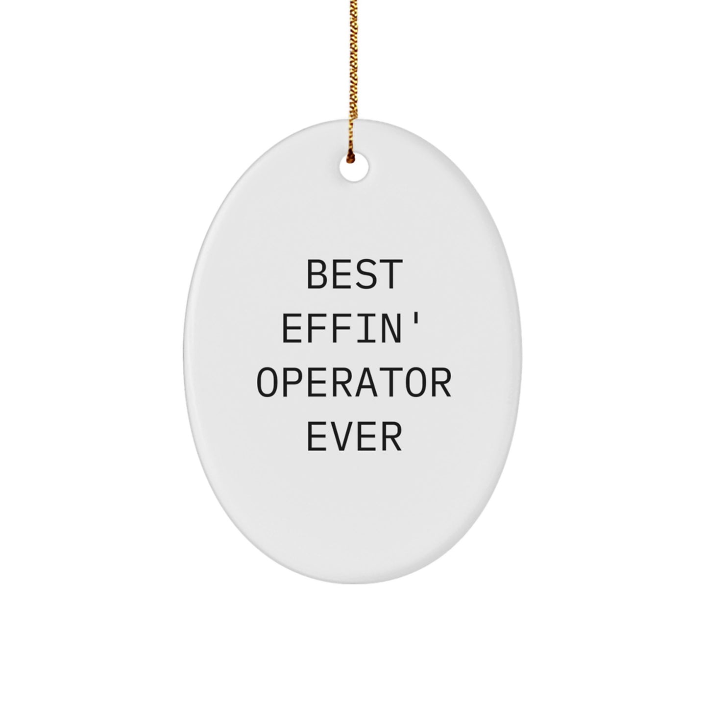 Funny Operator Gifts from Friends - Best Effin' Operator Ever Oval Christmas Decorations - Image 1