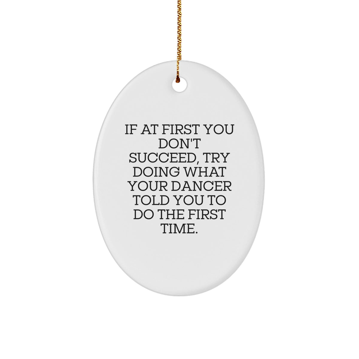 Funny Dancer Gifts from Friends for Men, Women, or Family - Oval Ornament with Inspirational Quote - Christmas Unique Gifts - Image 1