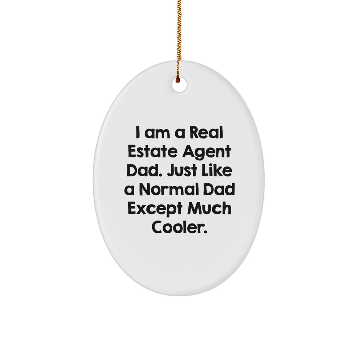 Funny Real Estate Agent Gifts from Dad - Unique Oval Ornament for Real Estate Agent Men, Christmas Unique Gifts - Image 1