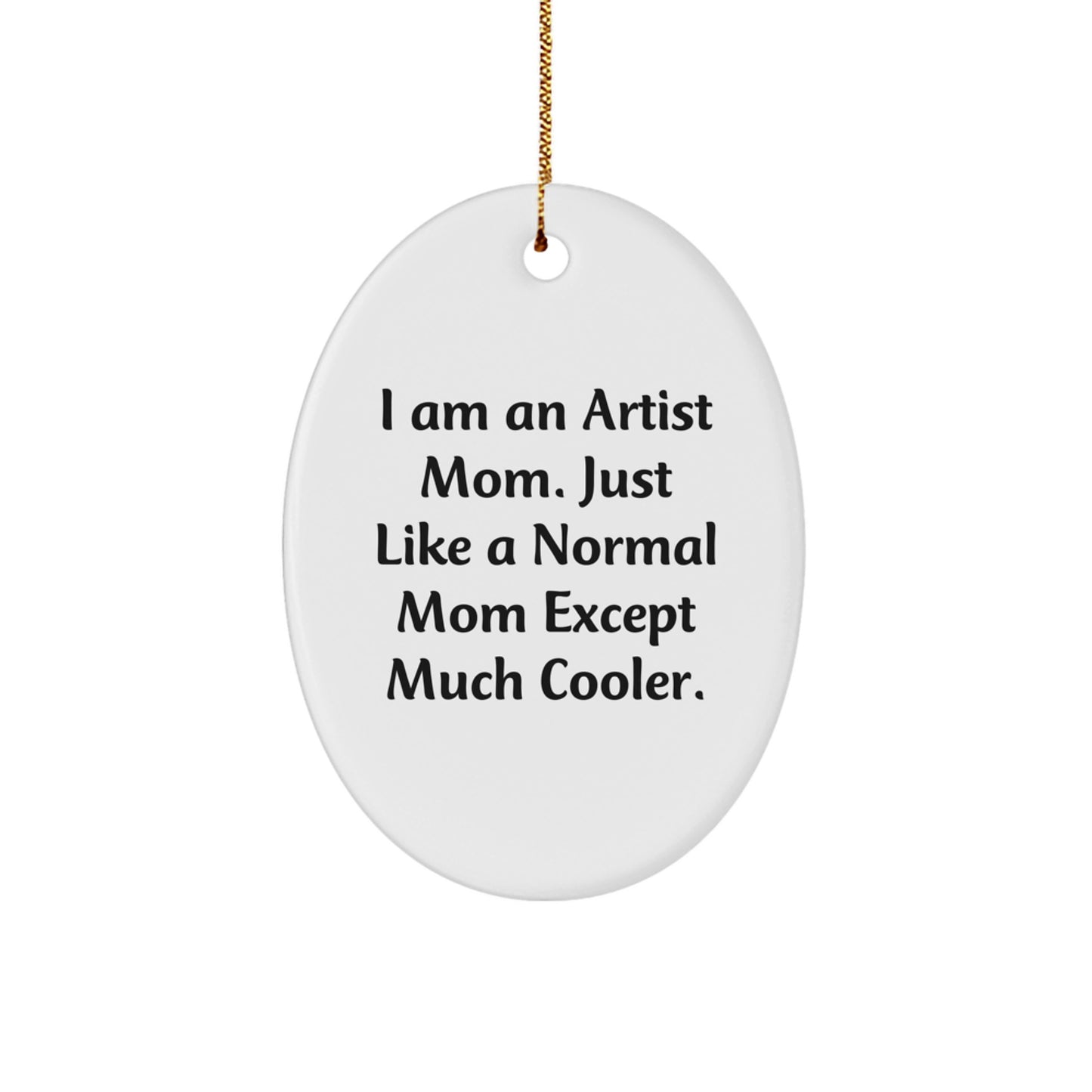 Funny Artist Mom Oval Ornament, Christmas Unique Gifts for Artist, Unique Oval Ornament Gifts from Mom - Image 1