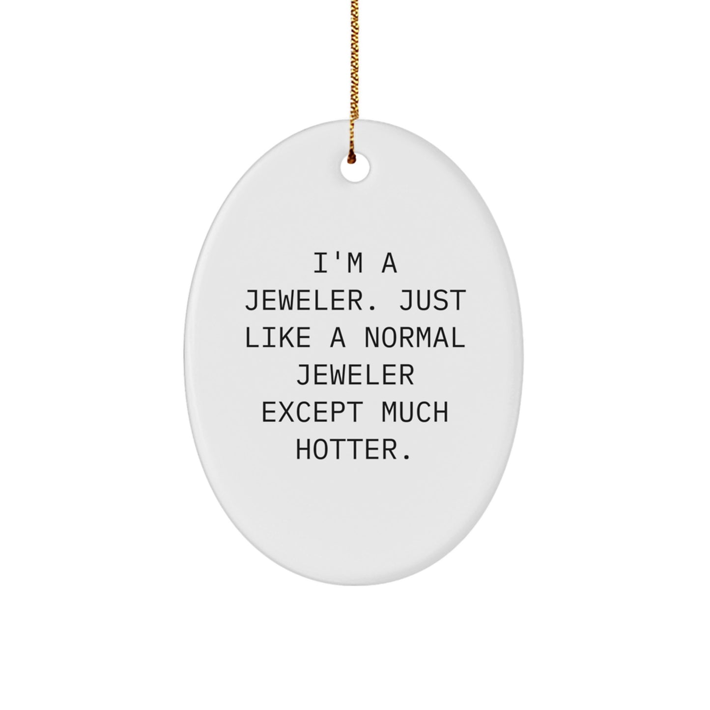 Funny Quote Oval Ornament for Jeweler Friends Christmas Unique Gifts from Men to Women - Image 1