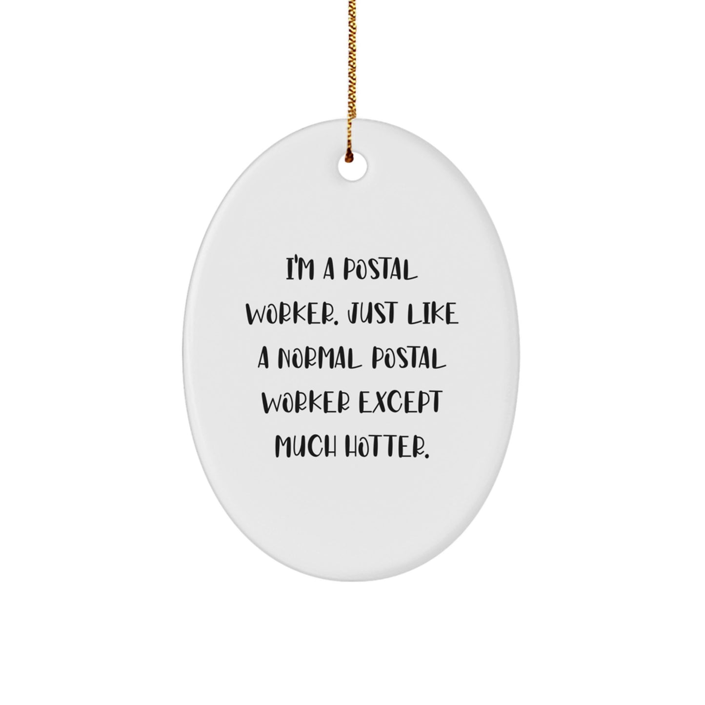 Christmas Unique Gifts for Postal Workers - I'm A Postal Worker Except Much Hotter Oval Ornament, Funny Postal Worker Gifts from Friends and Family - Image 1