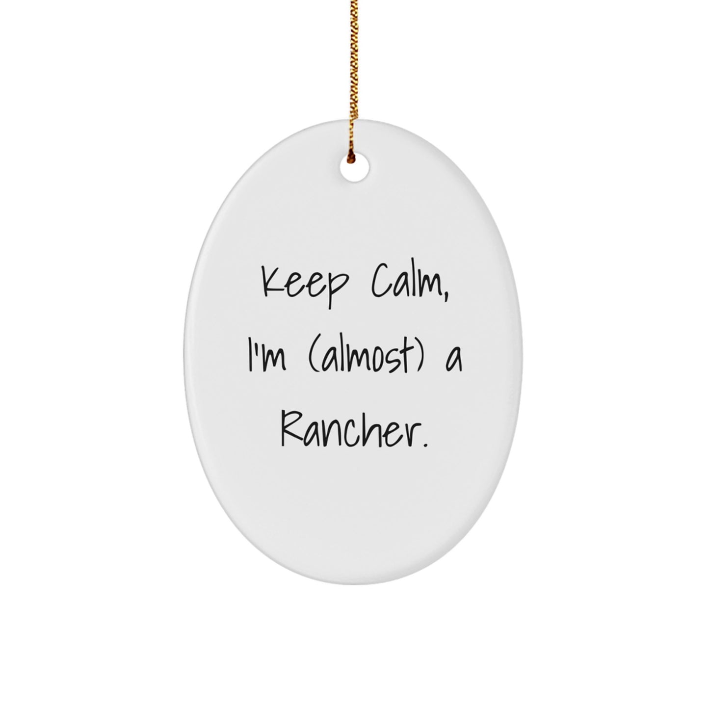 Rancher-Themed Oval Ornament Gifts from Family to Friends, Keep Calm I'm (almost) A Rancher Christmas Unique Presents for Men Women - Image 1