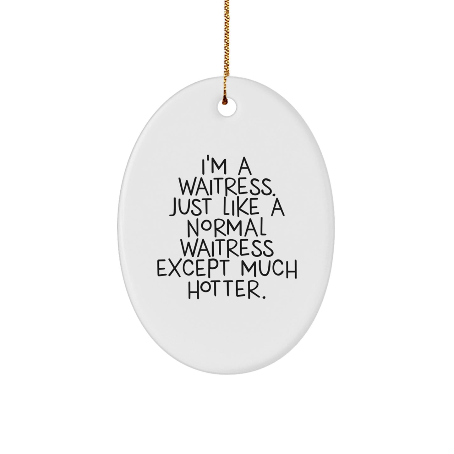 Funny Waitress Oval Ornament Gifts from Friends to the Hot Waitress in Your Life, Christmas Unique Gifts for Her - Image 1