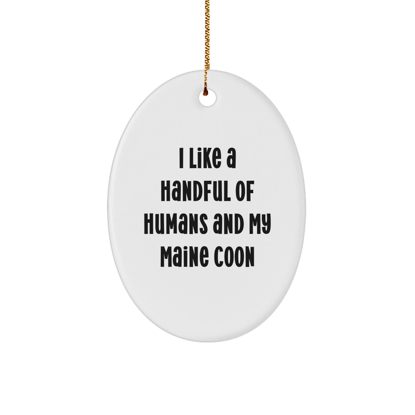 Funny Maine Coon Cat Gifts from Friends for Christmas - Oval Ornament, I Like A Handful Of Humans And My Maine Coon - Image 1