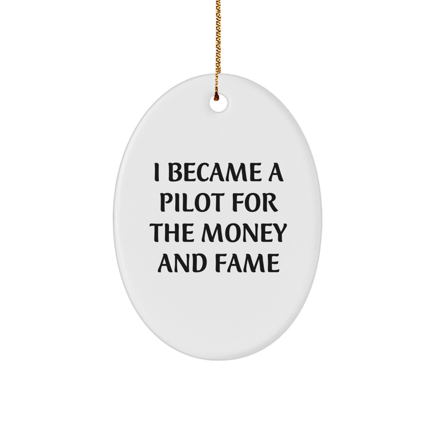Pilot Gifts for Men - Oval Ornament 'I Became A Pilot For The Money And Fame' Christmas Unique Gifts from Friends to Family - Image 1