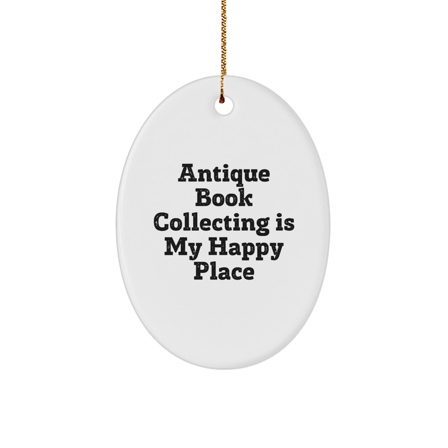 Gifts from Family Members for Christmas Unique Oval Ornaments - Antique Book Collecting Enthusiasts Will Love 'Antique Book Collecting Is My Happy Place' Oval Decor - Image 1