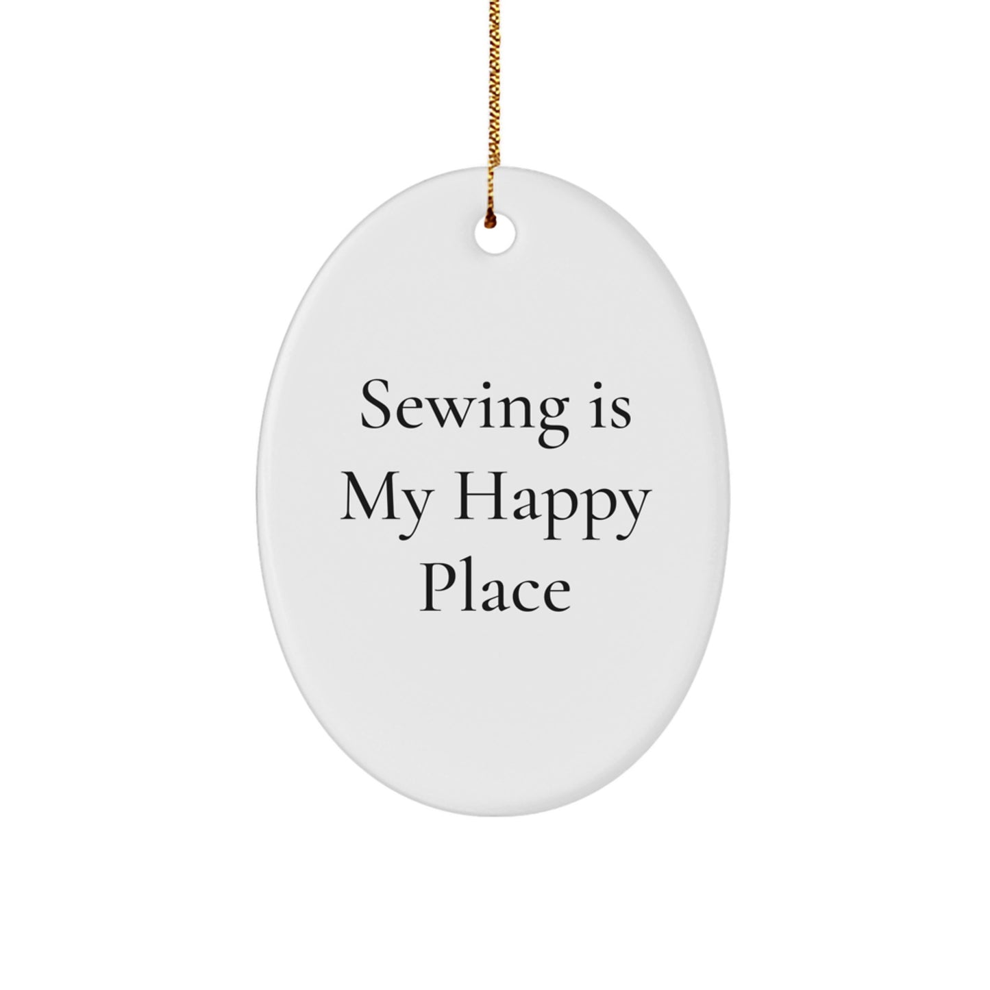 Sewing Gifts for Sewing Enthusiasts, 'Sewing Is My Happy Place' Oval Ornament, Christmas Unique Gifts from Friends - Image 1