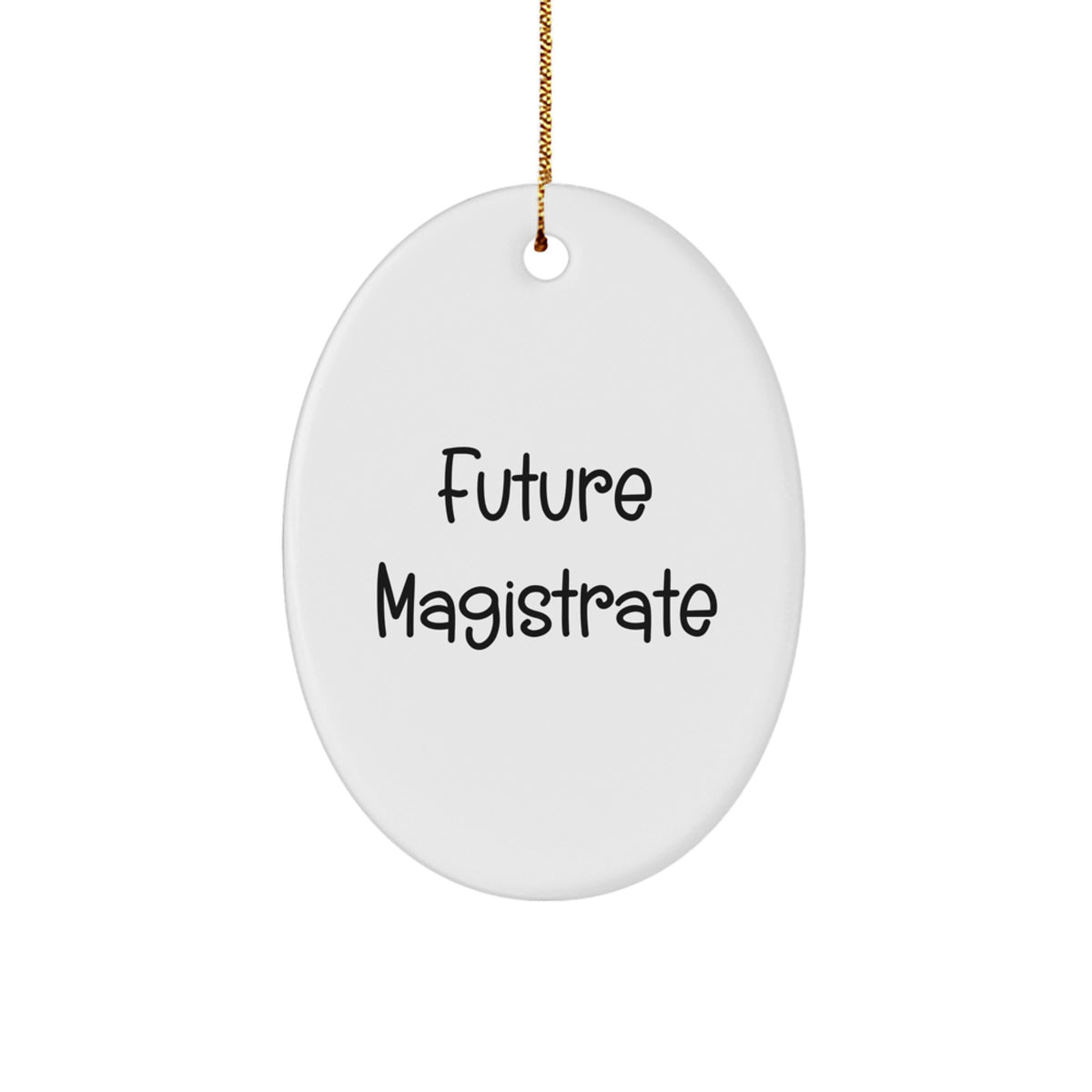 Funny Quote Future Magistrate Oval Ornament Gifts for Magistrate Friends and Family from Men and Women - Image 1