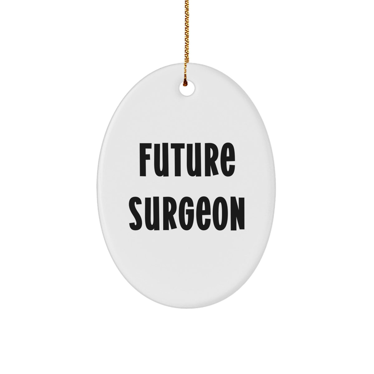Funny Future Surgeon Oval Ornament, Gifts for Surgeon, Christmas Unique Gifts from Friends - Image 1