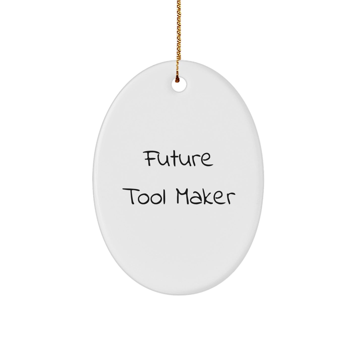 Funny Future Tool Maker Oval Ornament, Gifts from Family for Tool Maker Men, Unique Christmas Unique Gifts for Friends, Funny Oval Ornament, Tool Maker Enthusiast Gift - Image 1
