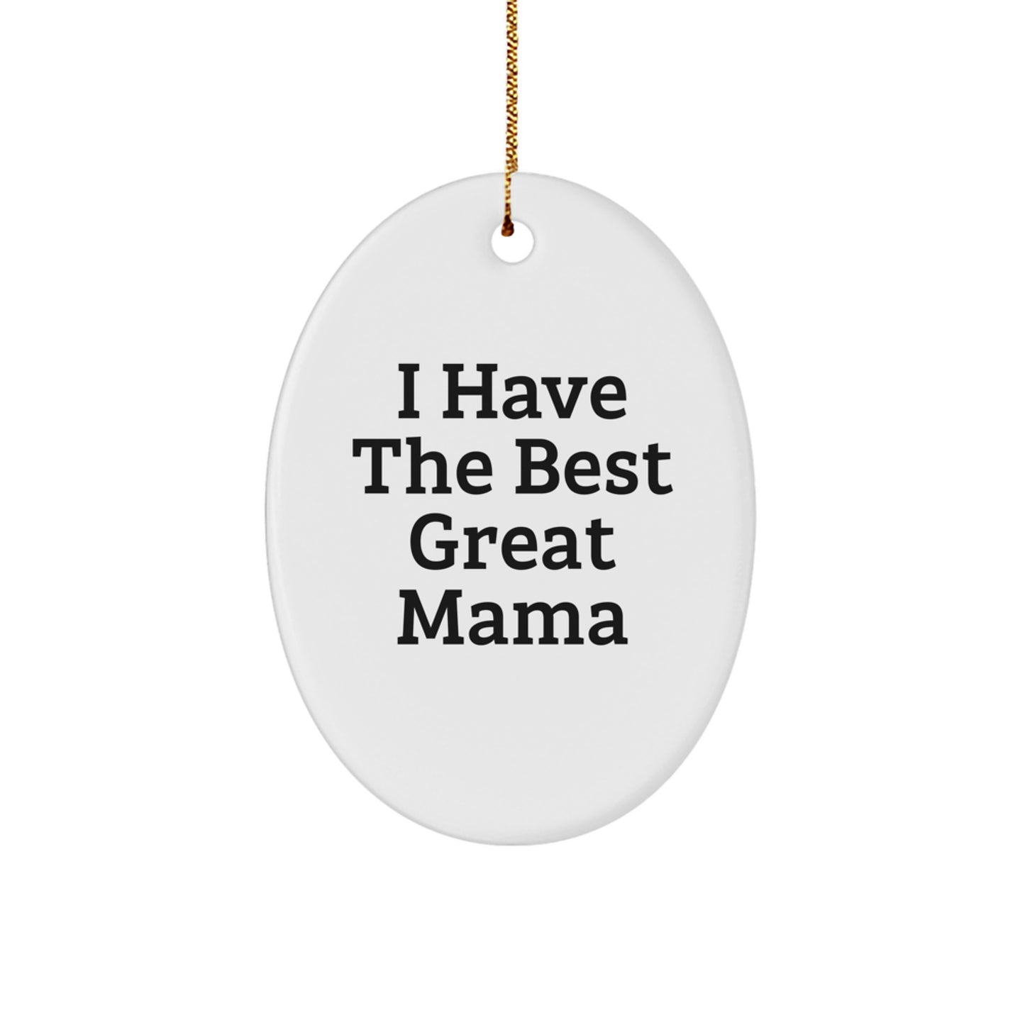 Funny Mama Christmas Oval Ornaments Gifts from Men to Mama - 'I Have The Best Great Mama' - Unique Oval Ornament Gift for Mama - Image 1