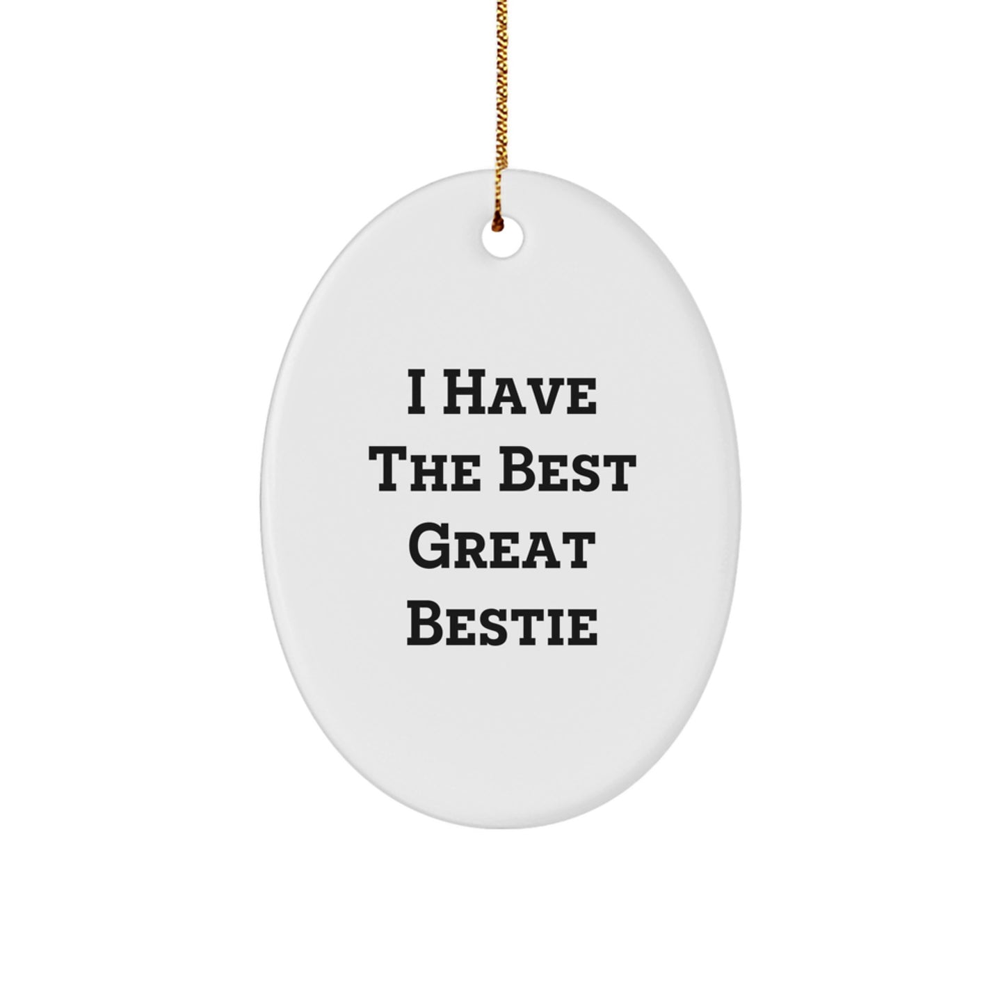 Funny Bestie Gifts for Women - Oval Ornament, 'I Have The Best Great Bestie', Christmas Unique Gifts from Friends, Women - Image 1