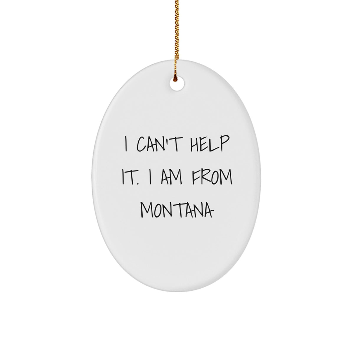 Montana Christmas Ornament for Family Treasure Gift I Can't Help It - Image 1
