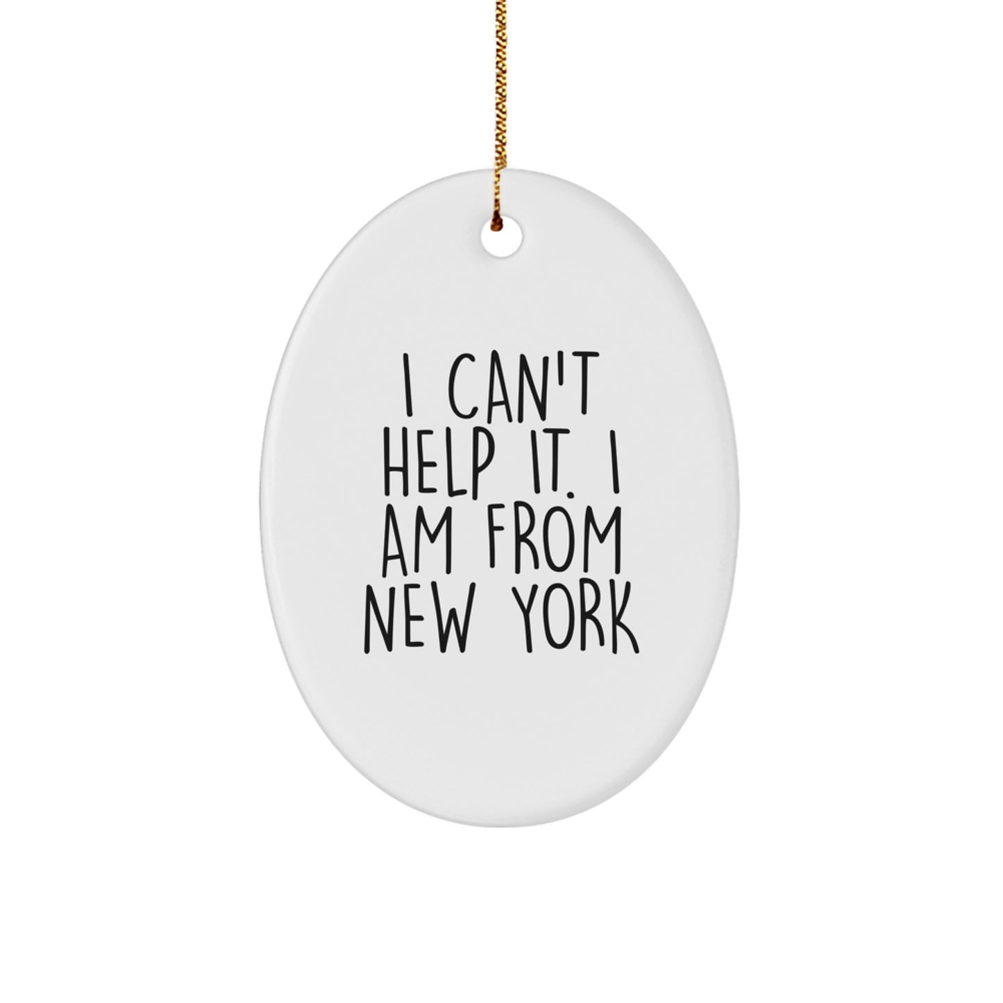 Funny Gifts from Friends and Family for New York Enthusiasts, I Can't Help It Oval Ornament, Unique Christmas Unique Gifts from New York, Oval Shaped Decoration - Image 1