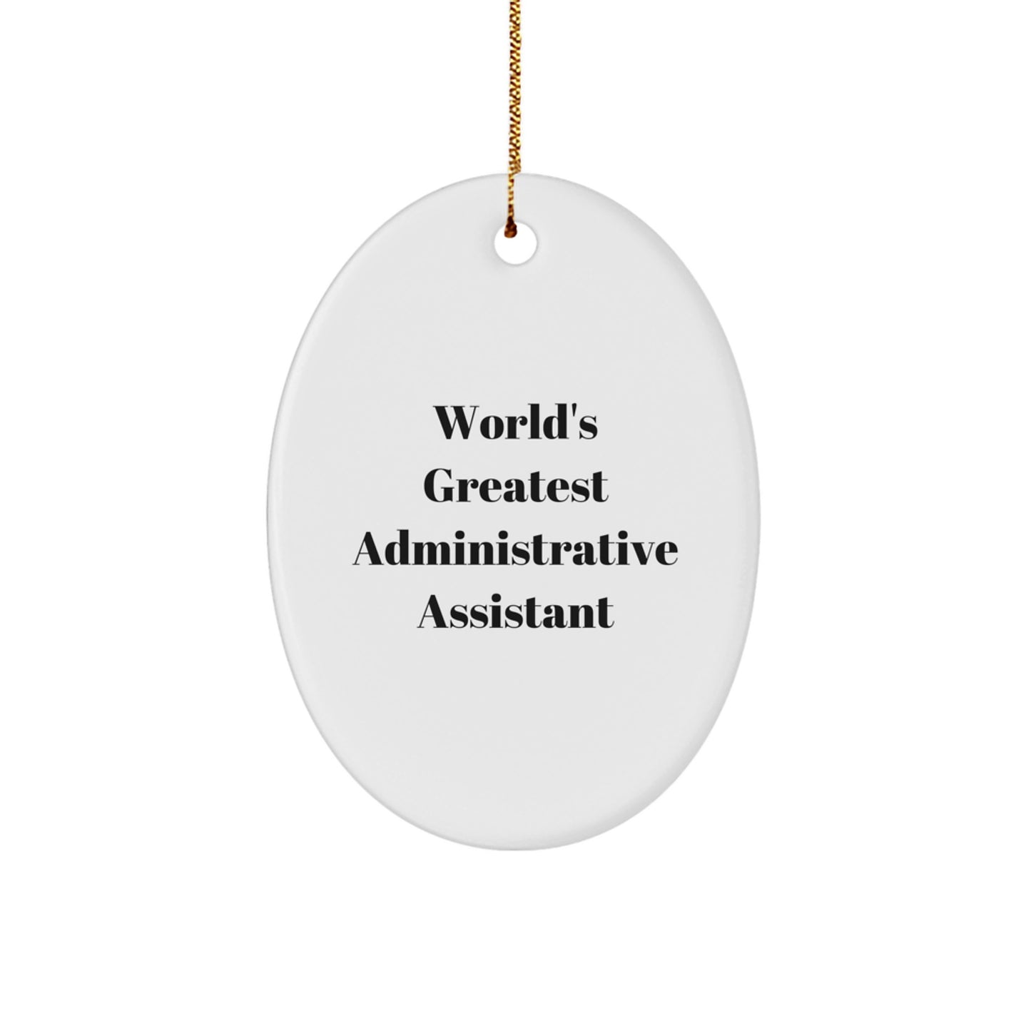 Funny Quote World's Greatest Administrative Assistant Oval Ornament, Christmas Unique Gifts for Her, Gifts from Friends and Family, Oval Shapes Decorations - Image 1
