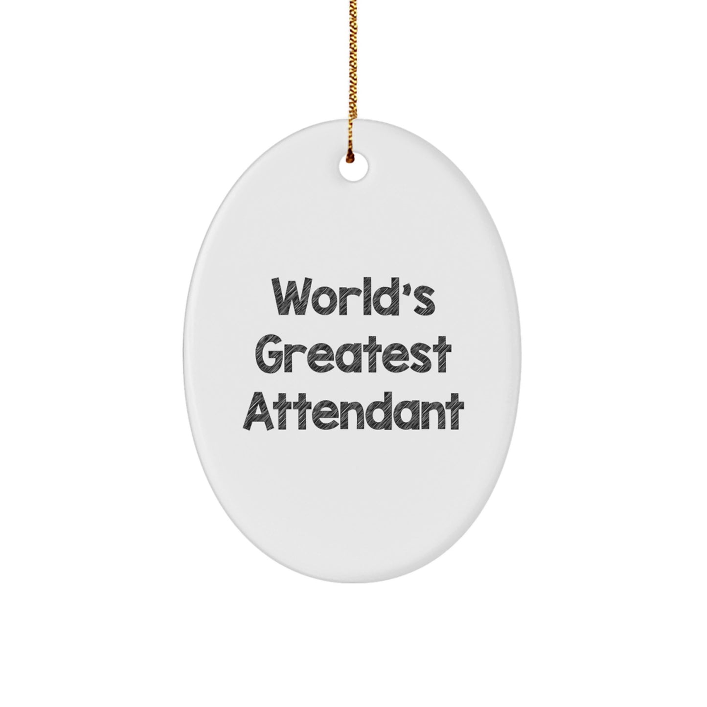 World's Greatest Attendant Oval Ornament Funny Quote Gifts for Attendants from Friends, Family, Men, and Women for Christmas - Image 1