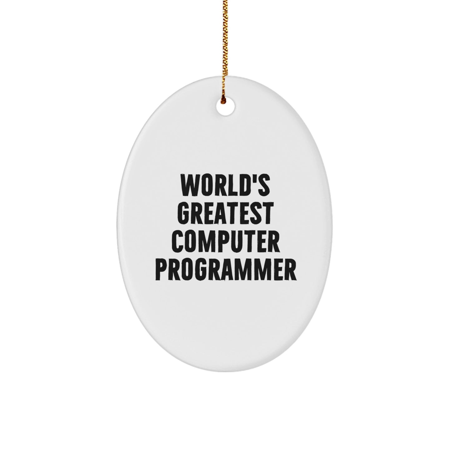 Gifts for Computer Programmer, Funny Oval Ornament, Christmas Unique Gifts from Friends, Men, Family, World's Greatest Computer Programmer - Image 1