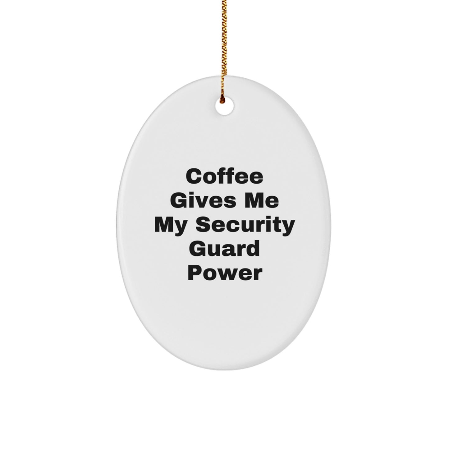 Funny Security Guard Gifts from Friends for Men - Oval Ornament Coffee Gives Me My Security Guard Power, Oval Shaped Decorations, Christmas Unique Gifts - Image 1
