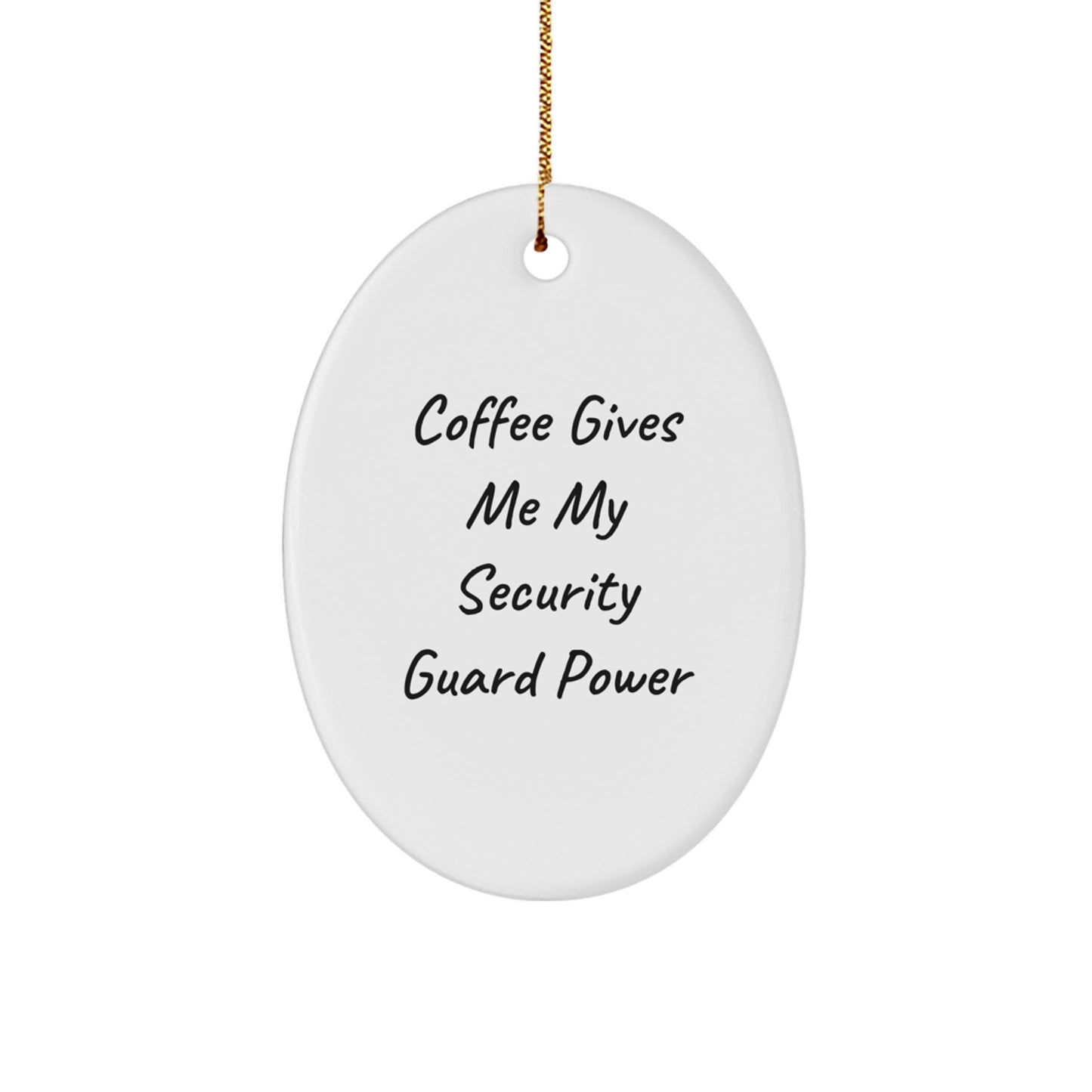 Funny Security Guard Oval Ornament, Gifts from Friends for Him, Coffee Gives Me My Security Guard Power, Christmas Decorations - Image 1
