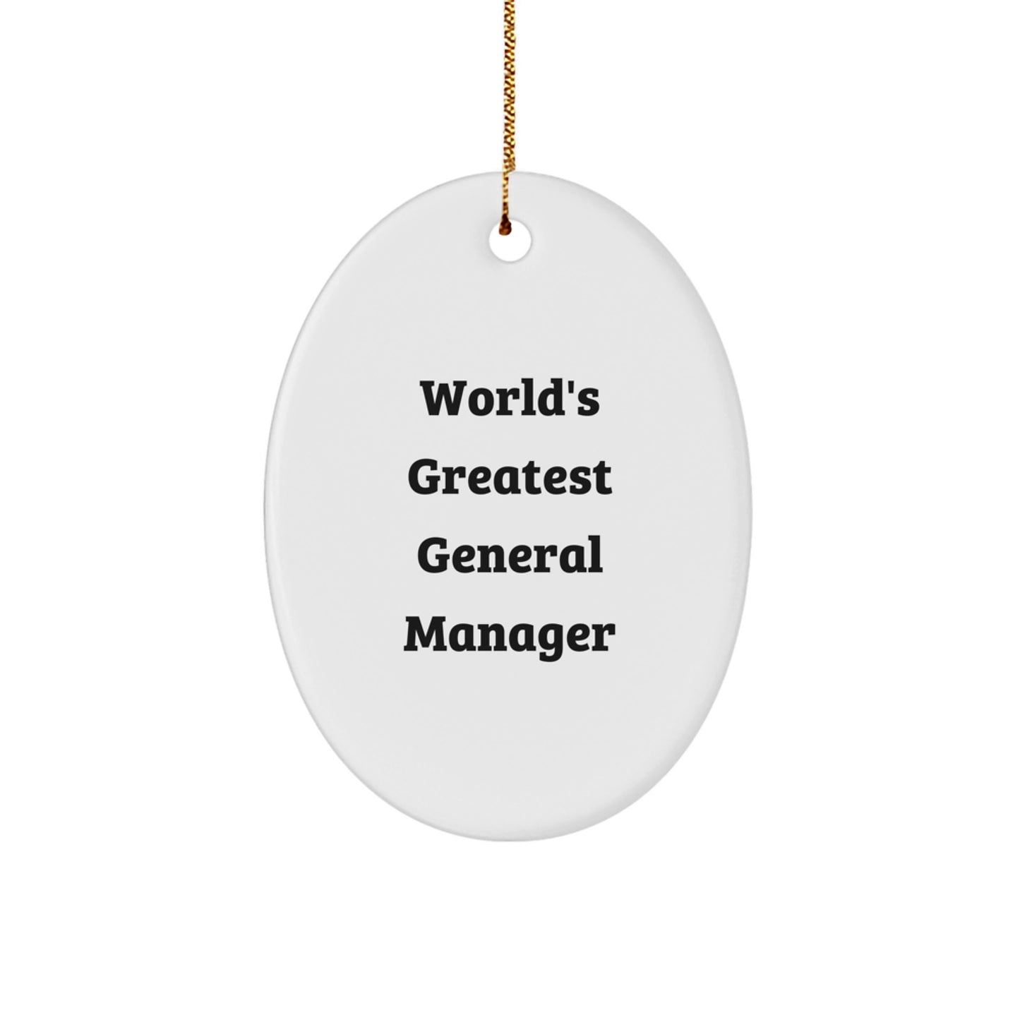 Funny 'World's Greatest General Manager' Oval Ornament Gifts for Men from Family, Men's General Manager Unique Gifts for Christmas - Image 1