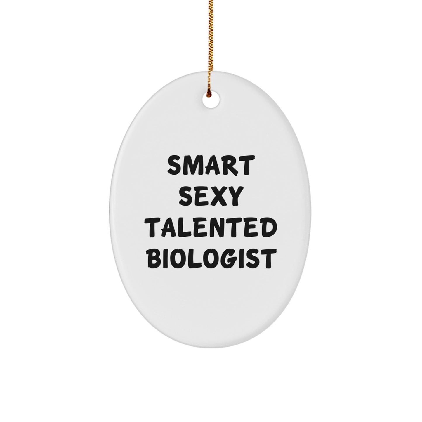 Funny Biologist Gifts for Women, Oval Ornament from Friends, Christmas Unique Gift Ideas for Smart Sexy Talented Biologist - Image 1