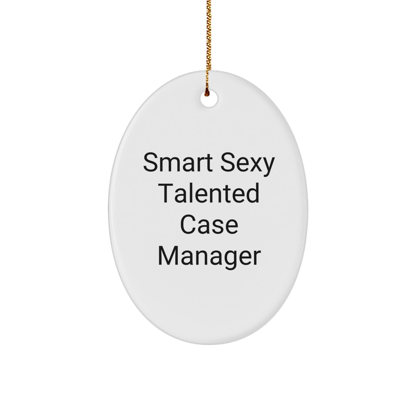 Gifts for Case Manager, Smart Sexy Talented Case Manager Oval Ornament, Christmas Unique Gifts from Friends and Family - Image 1
