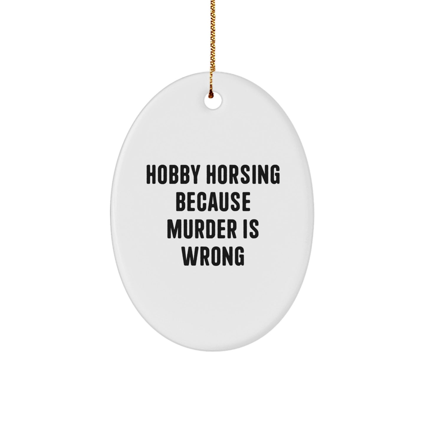 Hobby Horsing Funny Quote Oval Ornament, Oval Ornament for Hobby Horsing Enthusiast - Gifts from Friends and Family for Christmas Unique Gifts - Image 1