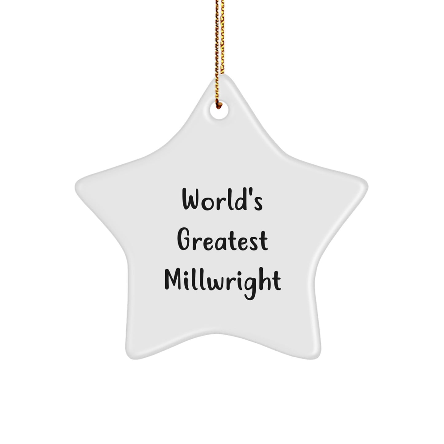 Funny Millwright Gifts from Men - World's Greatest Star Ornament for Millwright Christmas Decorations - White Star Shaped MDF with Gold Cord - Image 1