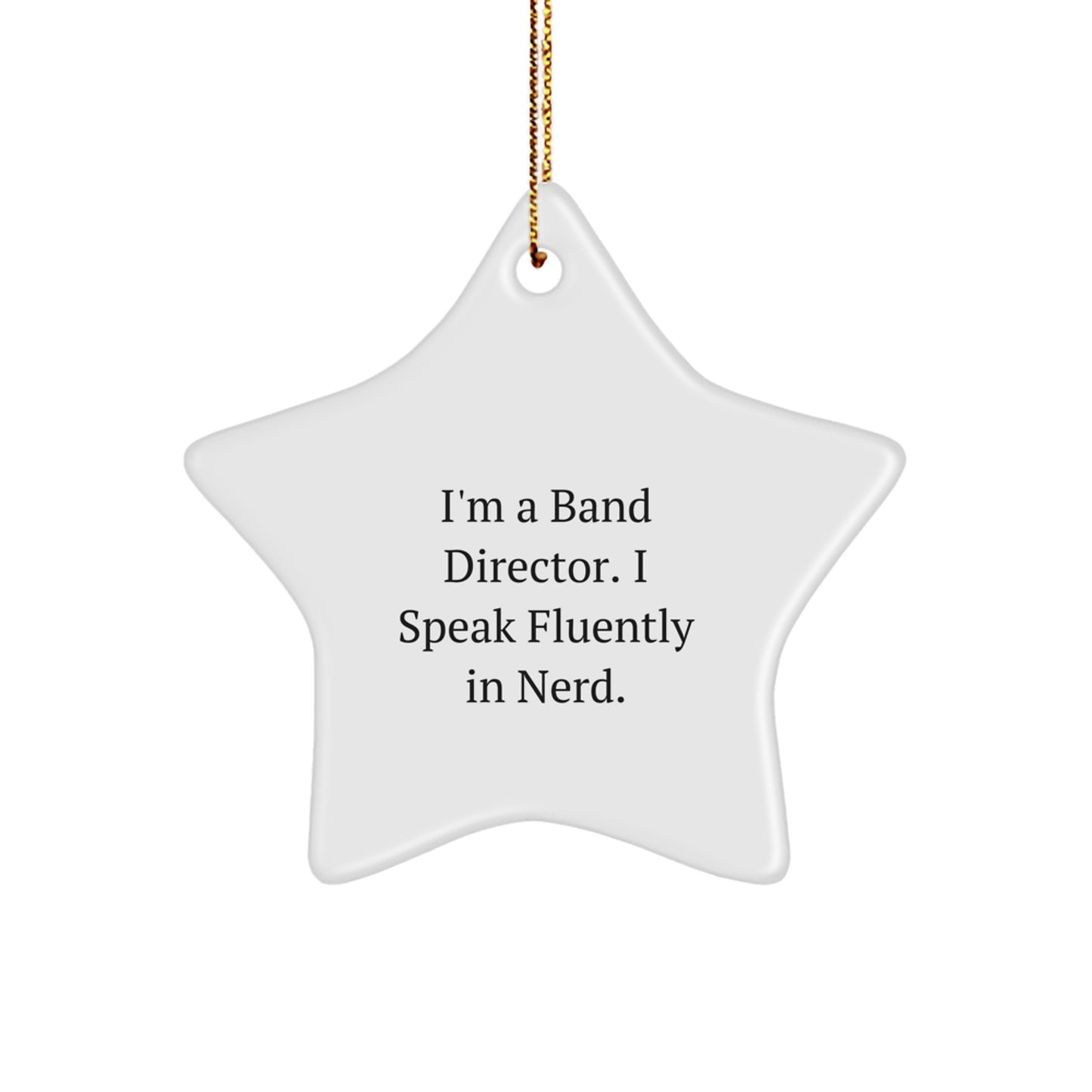 Funny Band Director Gifts from Friends for Him - Unique Star Ornament, I'm a Band Director I Speak Fluently in genius Christmas Unique Gifts - Image 1