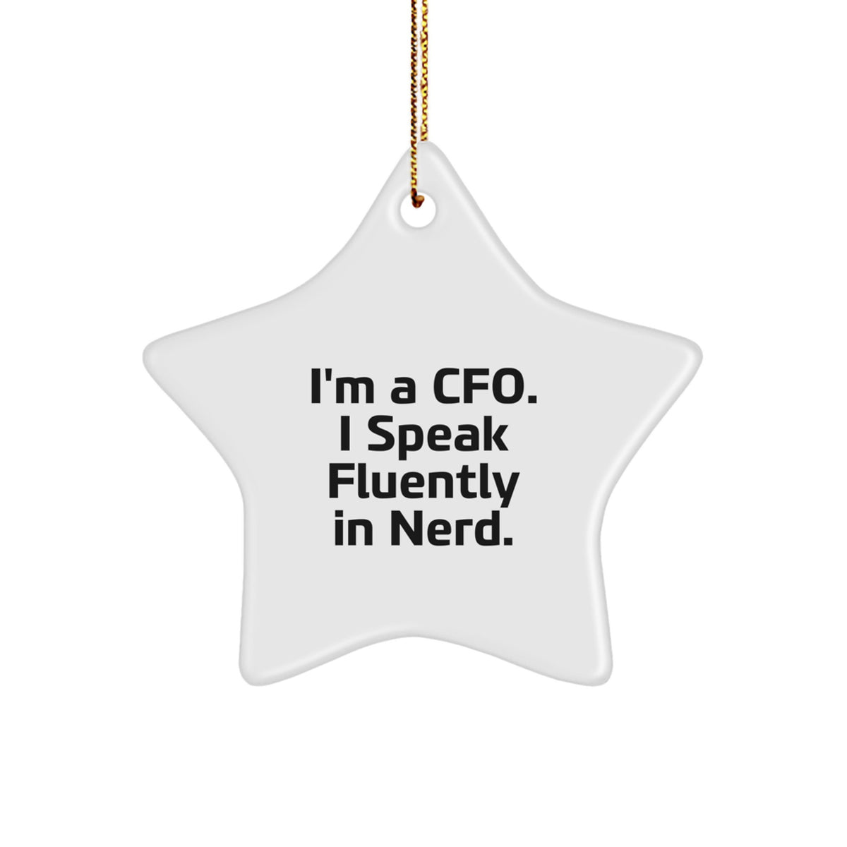Funny CFO Gifts, Christmas Unique Star Ornaments, 'I'm A Cfo. I Speak Fluently In genius.' Quote, White Star Shaped Decoration, Great for Men or Women CFO Family and Friends - Image 1