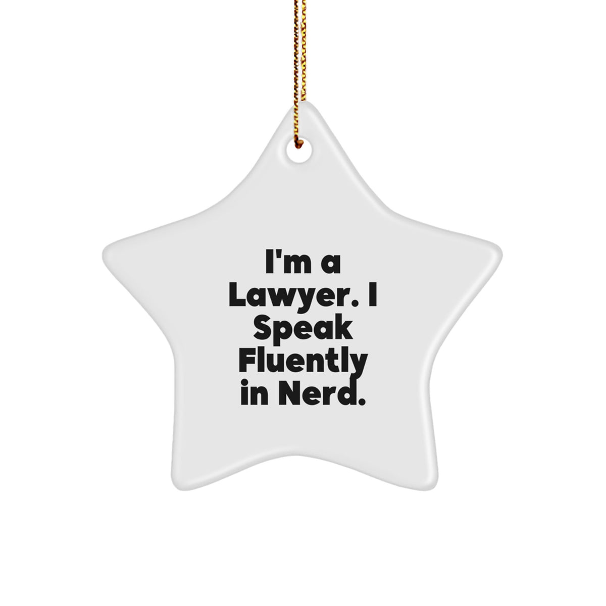 Funny Lawyer Gifts from Men for Lawyer, Unique Lawyer Star Ornament, I'm A Lawyer. I Speak Fluently In genius. Christmas Decoration - Image 1
