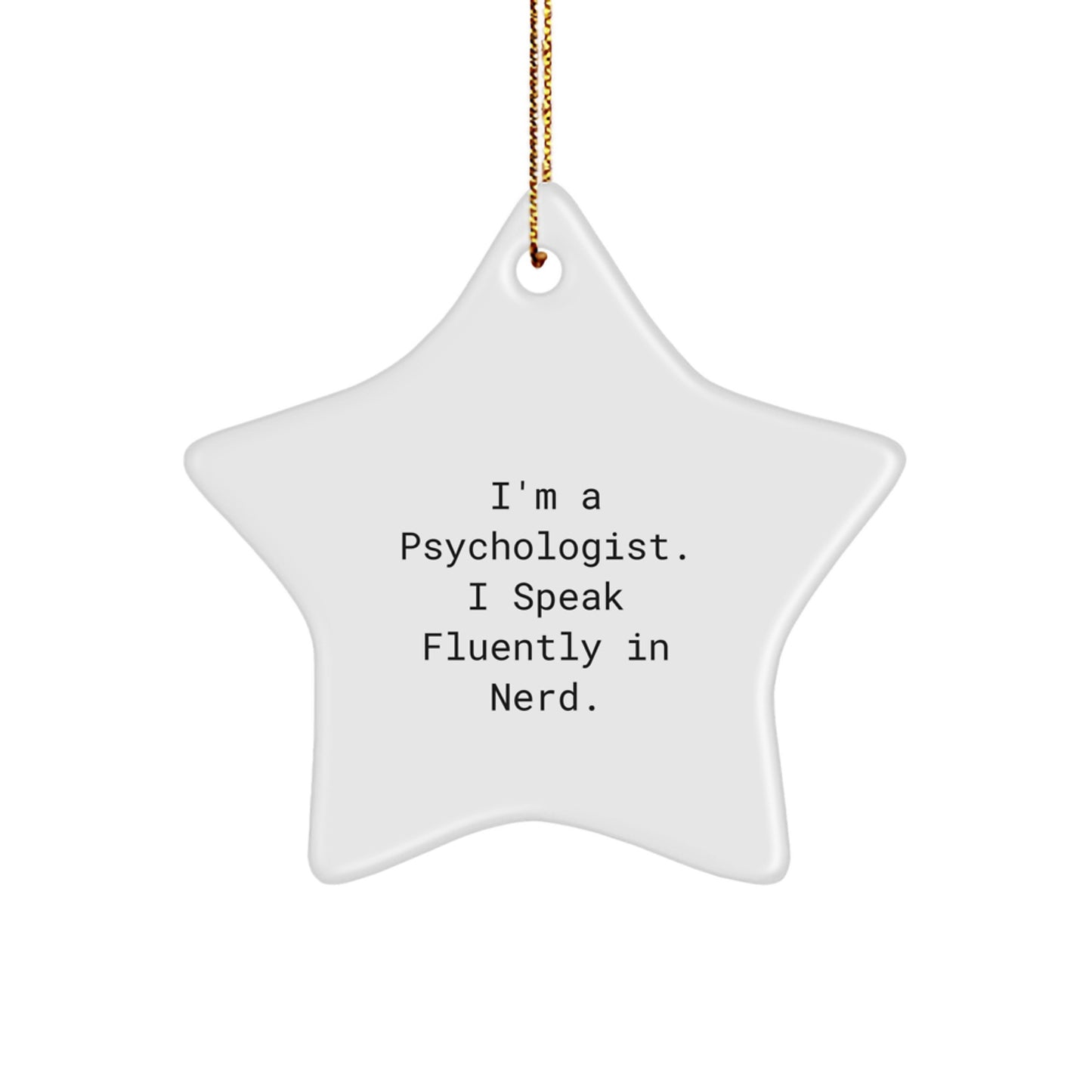 Funny Psychologist Gifts from Men - I'm A Psychologist. I Speak Fluently In genius. Star Ornament for Women, Friends, Coworkers, Family - Christmas Unique Gifts for Psychologist - Image 1