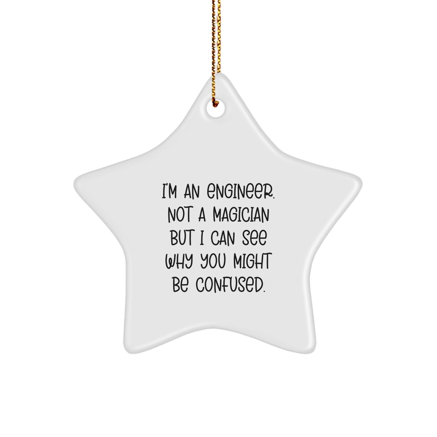 Funny Engineer Gifts from Men to Friends - Star Ornament for Christmas Unique Decorations, 'I'm An Engineer. Not A Magician But I Can See Why You Might Be Confused.', Engineer Star - Image 1
