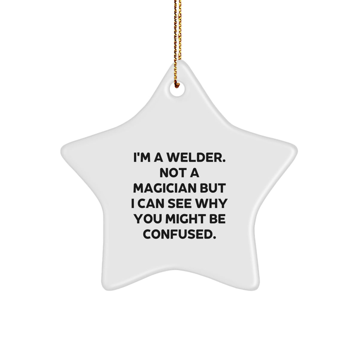 Welder Gifts Funny Quote Star Ornament, Gifts from Family to Men, Gifts for Christmas Unique Men's Decorations, Star Shaped Metal Free Decorations - Image 1