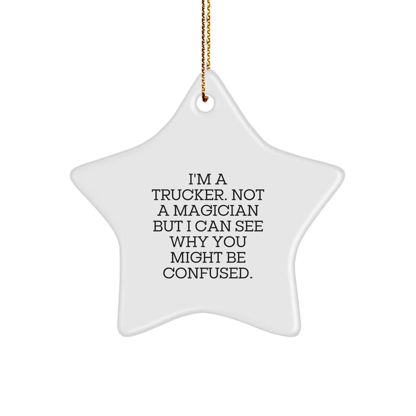 Funny Trucker Gifts from Men, Christmas Unique Star Ornament, I'm A Trucker - Image 1